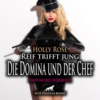 [German] - Reif trifft jung - Die Domina und der Chef / Erotik Audio Story / Erotisches Hörbuch: Aus der kleinen Angestellten die scharfe Chefin ...