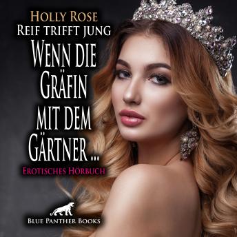 [German] - Reif trifft jung - Wenn die Gräfin mit dem Gärtner ... / Erotik Audio Story / Erotisches Hörbuch: Er will zusehen, wenn sich seine Frau vergnügt!