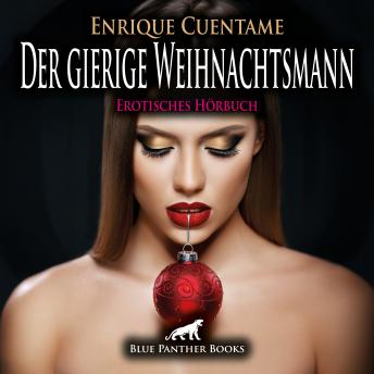 [German] - Der gierige Weihnachtsmann / Erotik Audio Story / Erotisches Hörbuch: Als Geschenk hat er ihr etwas wildes mitgebracht ...