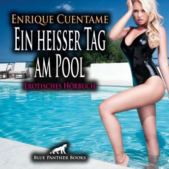 [German] - Ein heißer Tag am Pool / Erotik Audio Story / Erotisches Hörbuch: Das Gefühl ist unbeschreiblich ...