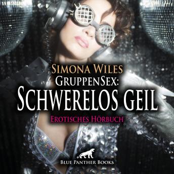 [German] - GruppenSex: Schwerelos geil / Erotik Audio Story / Erotisches Hörbuch: Sex im Weltraum - eine gigantische Vorstellung ...