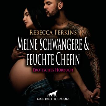 [German] - Meine schwangere und feuchte Chefin / Erotik Audio Story / Erotisches Hörbuch: Bitte lass mich nochmal ran ...