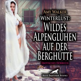 [German] - WinterLust: Wildes Alpenglühen auf der Berghütte / Erotik Audio Story / Erotisches Hörbuch: Sie können auf Dauer ihrer gegenseitigen körperlichen Anziehung nicht widerstehen ...