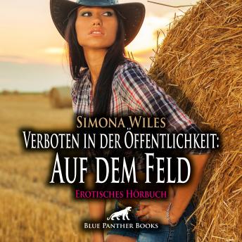 [German] - Verboten in der Öffentlichkeit: Auf dem Feld / Erotik Audio Story / Erotisches Hörbuch: Bis sie sich alleine auf dem Feld gegenüberstanden!