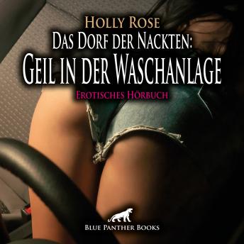 [German] - Das Dorf der Nackten: Geil in der Waschanlage / Erotik Audio Story / Erotisches Hörbuch: Diese Gelegenheit kann sie sich nun wirklich nicht entgehen lassen ...