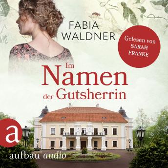 [German] - Im Namen der Gutsherrin - Die große Deutschland-Saga, Band 2 (Ungekürzt)