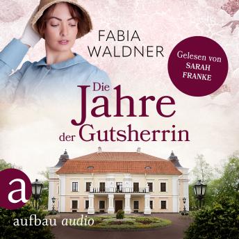 [German] - Die Jahre der Gutsherrin - Die große Deutschland-Saga, Band 1 (Ungekürzt)
