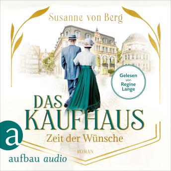 [German] - Das Kaufhaus - Zeit der Wünsche - Die Kaufhaus-Saga, Band 2 (Ungekürzt)