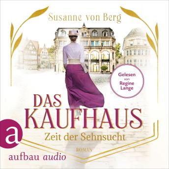 [German] - Das Kaufhaus - Zeit der Sehnsucht - Die Kaufhaus-Saga, Band 1 (Ungekürzt)