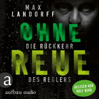 [German] - Ohne Reue - Die Rückkehr des Reglers (Ungekürzt)