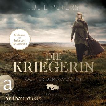 [German] - Die Kriegerin - Tochter der Amazonen - Kämpferische Frauen der Antike, Band 1 (Ungekürzt)