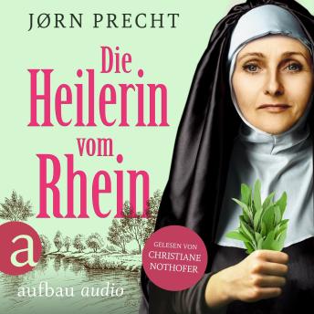 [German] - Die Heilerin vom Rhein - Hildegard von Bingen - In der Naturheilkunde fand sie ihre Berufung, den Menschen zu helfen (Ungekürzt)