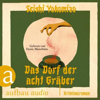 [German] - Das Dorf der acht Gräber - Kosuke Kindaichi ermittelt, Band 3 (Ungekürzt)