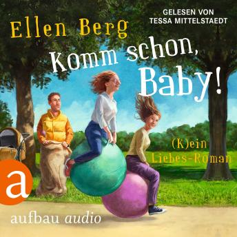 [German] - Komm schon, Baby! - (K)ein Liebes-Roman (Gekürzt)