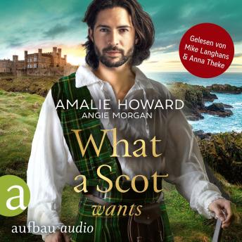 [German] - What a Scot wants - Die Liebe und der Highlander, Band 3 (Ungekürzt)