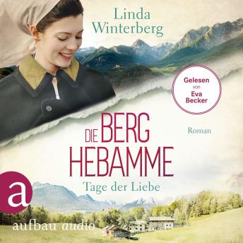 [German] - Die Berghebamme - Tage der Liebe - Kinder-der-Berge-Saga, Band 2 (Ungekürzt)