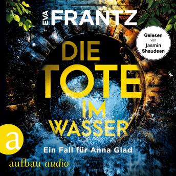 [German] - Die Tote im Wasser - Ein Fall für Anna Glad - Anna Glad ermittelt, Band 3 (Ungekürzt)