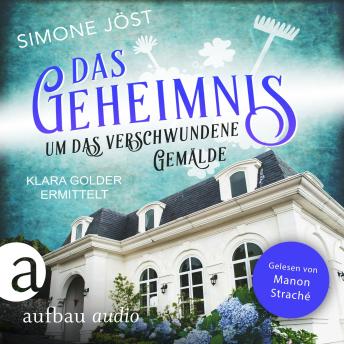 [German] - Das Geheimnis um das verschwundene Gemälde - Klara Golder ermittelt, Band 6 (Ungekürzt)