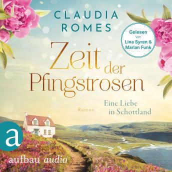 [German] - Zeit der Pfingstrosen - Eine Liebe in Schottland (Ungekürzt)