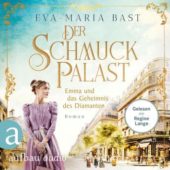 [German] - Der Schmuckpalast - Emma und das Geheimnis des Diamanten - Die Juwelier-Saga, Band 3 (Ungekürzt)