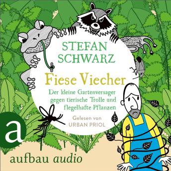 [German] - Fiese Viecher - Der kleine Gartenversager gegen tierische Trolle und flegelhafte Pflanzen (Ungekürzt)