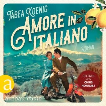 [German] - Amore in italiano - Eine deutsch-italienische Familiengeschichte (Ungekürzt)