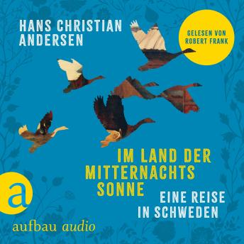 [German] - Im Land der Mitternachtssonne - Eine Reise in Schweden (Ungekürzt)