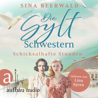 [German] - Die Sylt-Schwestern - Schicksalhafte Stunden - Die große Inselsaga, Band 1 (Ungekürzt)