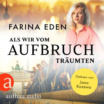 [German] - Als wir vom Aufbruch träumten (Ungekürzt)