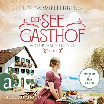 [German] - Der Seegasthof - Wo der Traum beginnt - Die Chiemsee-Saga, Band 1 (Ungekürzt)