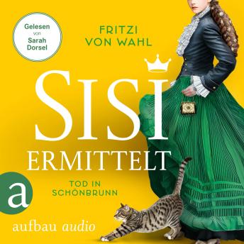 [German] - Sisi ermittelt - Tod in Schönbrunn - Sisi-Krimi, Band 2 (Ungekürzt)