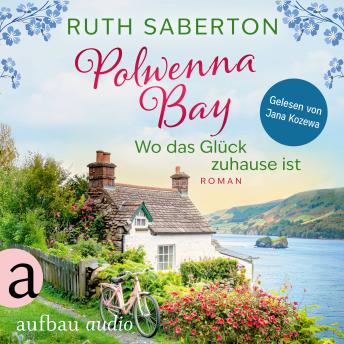 [German] - Polwenna Bay - Wo das Glück zuhause ist - Polwenna Bay, Band 1 (Ungekürzt)