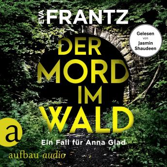 [German] - Der Mord im Wald - Ein Fall für Anna Glad - Anna Glad ermittelt, Band 4 (Ungekürzt)