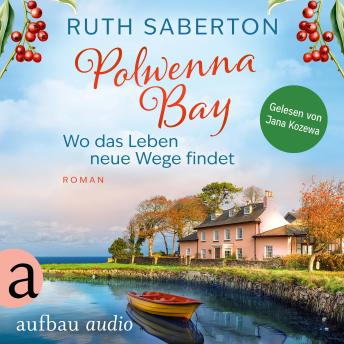 [German] - Polwenna Bay - Wo das Leben neue Wege findet - Polwenna Bay, Band 3 (Ungekürzt)