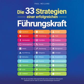 [German] - Die 33 Strategien einer erfolgreichen Führungskraft: Wie Sie mit erprobten Führungsmethoden einen produktiven Führungsstil etablieren und Ihr Team zu neuen Höchstleistungen motivieren