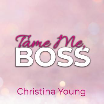[German] - Tame Me BOSS – Dunkles Verlangen! (Boss Billionaire Romance 2)