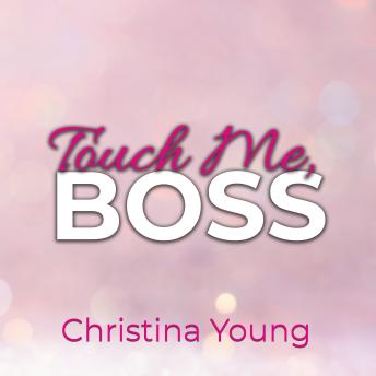 [German] - Touch Me BOSS – Ich verführe dich, Kleine! (Boss Billionaire Romance 6)