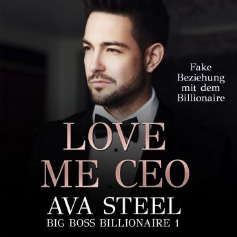 [German] - Love me, CEO!: Fake Beziehung mit dem Billionaire (Big Boss Billionaire 1)