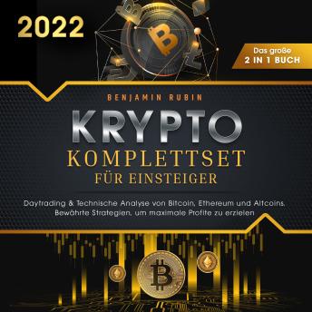 [German] - Krypto Komplettset für Einsteiger - Das große 2 in 1 Buch: Daytrading & Technische Analyse von Bitcoin, Ethereum und Altcoins. Bewährte Strategien, um maximale Profite zu erzielen