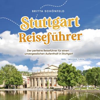[German] - Stuttgart Reiseführer: Der perfekte Reiseführer für einen unvergesslichen Aufenthalt in Stuttgart - inkl. Insider-Tipps