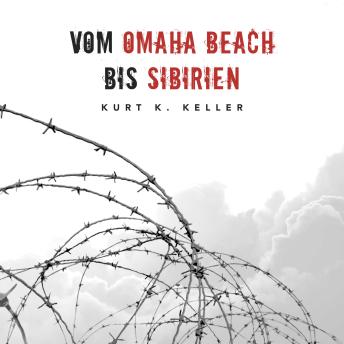 [German] - Vom Omaha Beach bis Sibirien: Horror-Odyssee eines deutschen Soldaten (Deutsche Soldaten-Biografien)