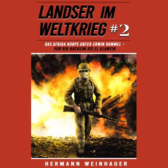 [German] - Landser im Weltkrieg 2: Das Afrika Korps unter Erwin Rommel – Von Bir Hacheim bis El Alamein (Landser im Weltkrieg – Erlebnisberichte in Romanheft-Länge, Band 2)