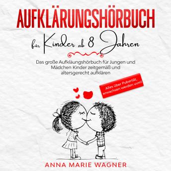 [German] - Aufklärungsbuch für Kinder ab 8 Jahren: Das große Aufklärungsbuch für Jungen und Mädchen - Kinder zeitgemäß und altersgerecht aufklären - Alles über Pubertät, erwachsen werden uvm!