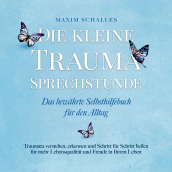 [German] - Die kleine Trauma Sprechstunde - Das bewährte Selbsthilfebuch für den Alltag: Traumata verstehen, erkennen und Schritt für Schritt heilen für mehr Lebensqualität und Freude in Ihrem Leben