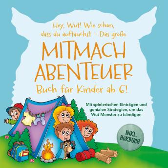 [German] - Das große Wut-Mitmachabenteuer für kleine Helden ab 6! Mit spielerischen Einträgen und genialen Strategien, um das Wut-Monster zu bändigen und die verborgene Stärke zu entfesseln - inkl. Hörbuch