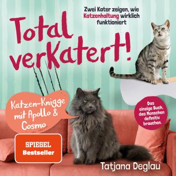 [German] - Total verkatert! Katzen-Knigge mit Apollo & Cosmo: Zwei Kater zeigen, wie Katzenhaltung wirklich funktioniert - das einzige Handbuch, das Menschen definitiv brauchen