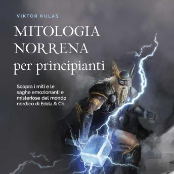 [Italian] - Mitologia norrena per principianti: Scopra i miti e le saghe emozionanti e misteriose del mondo nordico di Edda & Co.