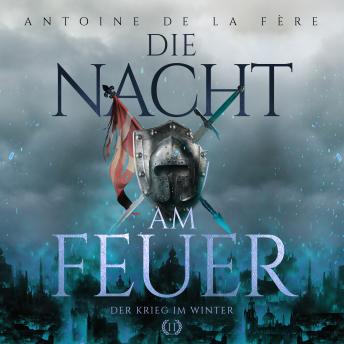 [German] - Die Nacht am Feuer 2 – Der Krieg im Winter: Historischer Roman über Ritter und Abenteuer in der Schweiz im Mittelalter (Schweizer Mittelalter Saga)