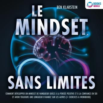 [French] - Le mindset sans limites: Comment développer un mindset de vainqueur grâce à la pensée positive et à la confiance en soi et avoir toujours une longueur d'avance sur les autres