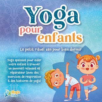[French] - Yoga pour enfants - Le petit rituel zen pour bien dormir: Yoga apaisant pour aider votre enfant a trouver un sommeil realxant et réparateur (avec des exercices de respiration & des histoires de yoga)